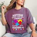 Teacher Autism Doesn't Come With A Manual Autism Awareness T-Shirt Teacher Autism Doesn't Come With A Manual Autism Awareness T-Shirt