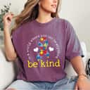 Autism Awareness In A World Where You Can Be Anything Be Kind T-Shirt