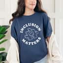 Inclusion Matters Autism Awareness T-Shirt