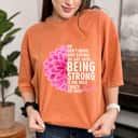 We Don't Know How Strong We Are Until Strong T-Shirt We Don't Know How Strong We Are Until Strong T-Shirt