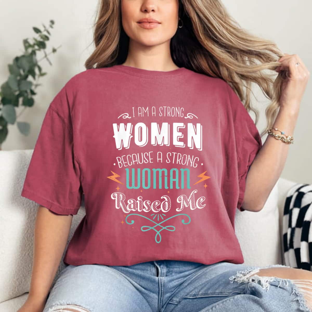 Funny I Am A Strong Women Because A Strong Woman Raised Me T-Shirt Funny I Am A Strong Women Because A Strong Woman Raised Me T-Shirt