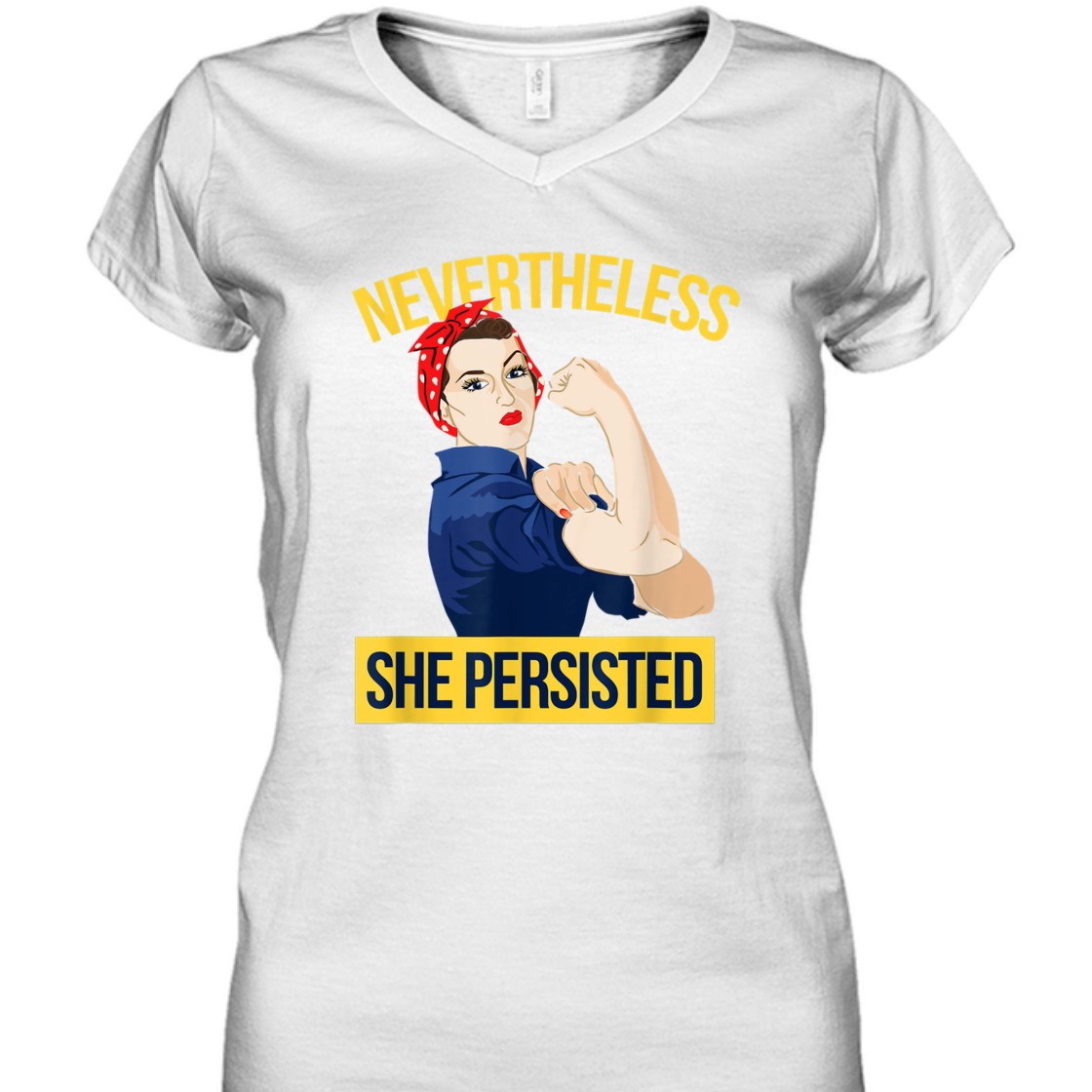 Strong Women Nevertheless She Persisted Rosie The Riveter Feminist T-Shirt