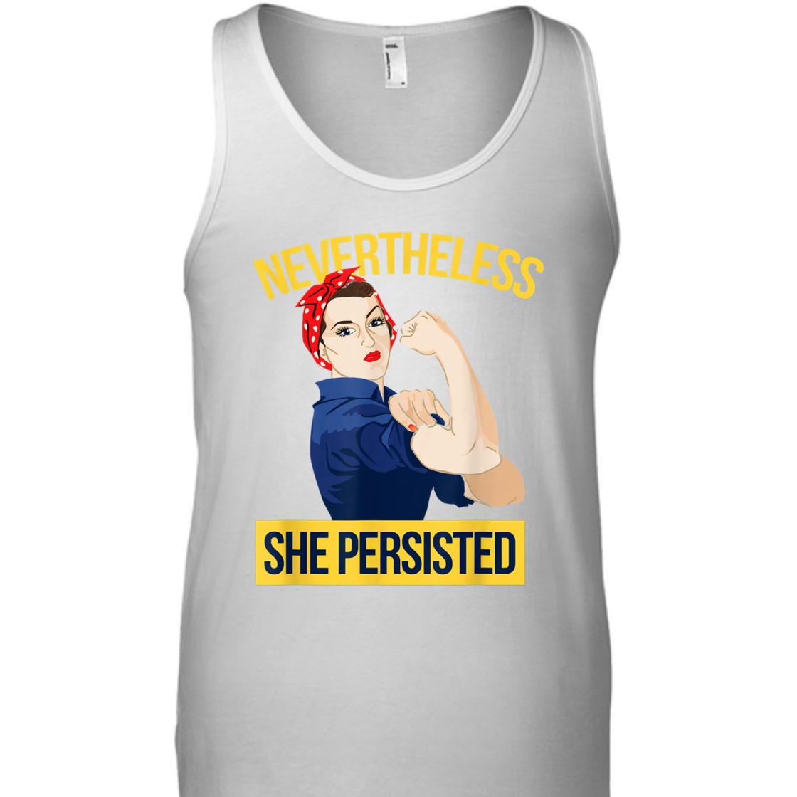Strong Women Nevertheless She Persisted Rosie The Riveter Feminist T-Shirt