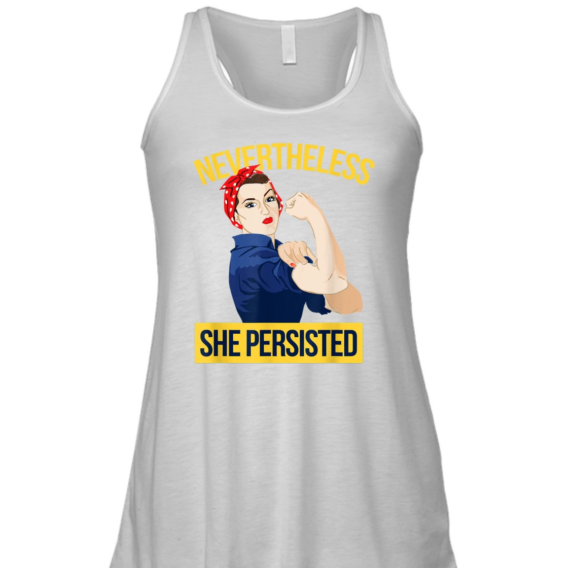 Strong Women Nevertheless She Persisted Rosie The Riveter Feminist T-Shirt