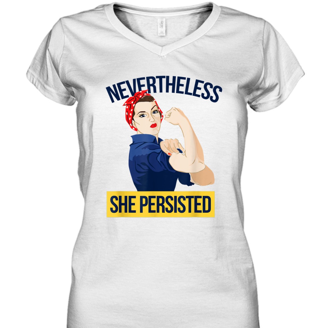 Strong Women Nevertheless She Persisted Feminist Rosie The Riveter T-Shirt