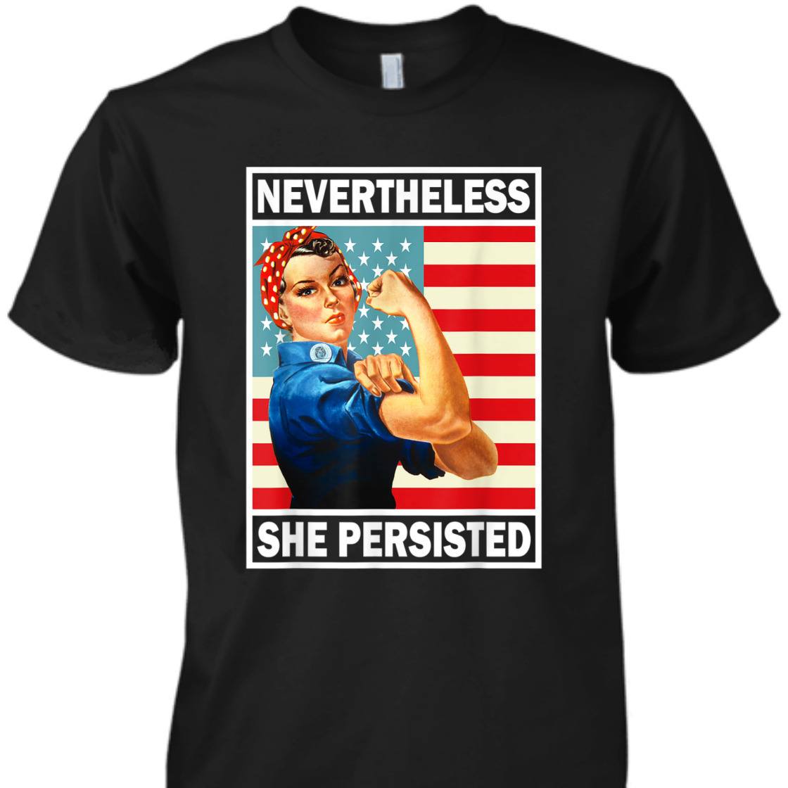Strong Women She Was Warned She Persisted Rosie The Riveter Feminist T-Shirt