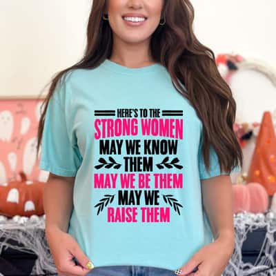 Empowerment Feminism Strong Women May We Know Them May Raise Them T-Shirt