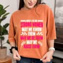 Strong Women May We Know Them May We Be Them T-Shirt