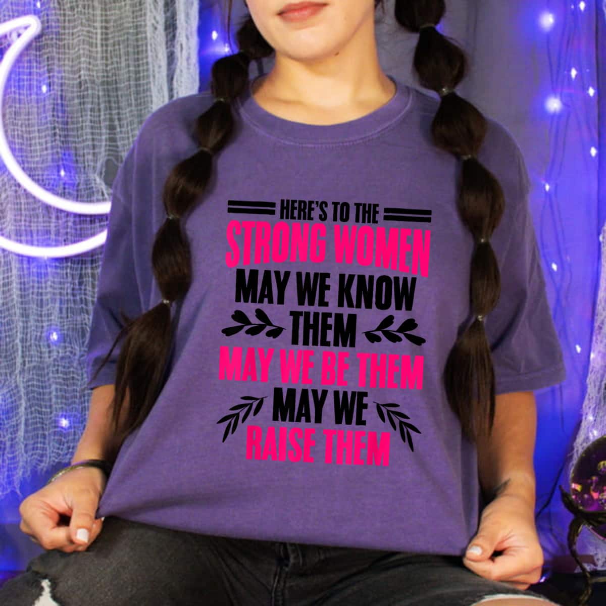 Strong Women May We Raise Them Independent Feminist T-Shirt Strong Women May We Raise Them Independent Feminist T-Shirt