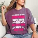 Empowerment Strong Women May We Know Them Raise Them T-Shirt
