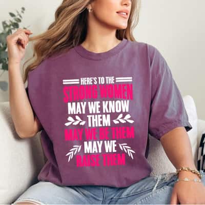 Empowerment Strong Women May We Know Them Raise Them T-Shirt