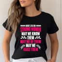 Independent Feminist Strong Women May We Raise Them T-Shirt