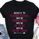 Heres To Strong Women May We Know Them Feminism Quotes T-Shirt