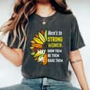 Sunflower Strong Women May We Know Them Raise Them T-Shirt