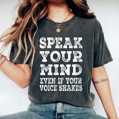 Cool Speak Your Mind Even If Your Voice Shakes Motivational Quotes T-Shirt Cool Speak Your Mind Even If Your Voice Shakes Motivational Quotes T-Shirt
