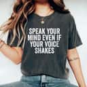 Speak Your Mind Even If Your Voice Shakes Feminist Gifts T-Shirt Speak Your Mind Even If Your Voice Shakes Feminist Gifts T-Shirt