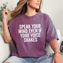 Funny Speak Your Mind Even If Your Voice Shakes T-Shirt Funny Speak Your Mind Even If Your Voice Shakes T-Shirt