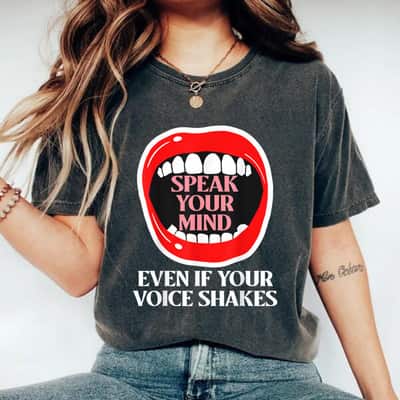 Funny Mouth Speak Your Mind Even If Your Voice Shakes T-Shirt