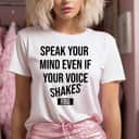 Speak Your Mind Even If Your Voice Shakes Cool Gifts T-Shirt Speak Your Mind Even If Your Voice Shakes Cool Gifts T-Shirt