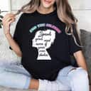 Funny Girl Speak Your Mind Even If Your Voice Shakes End The Silence T-Shirt Funny Girl Speak Your Mind Even If Your Voice Shakes End The Silence T-Shirt