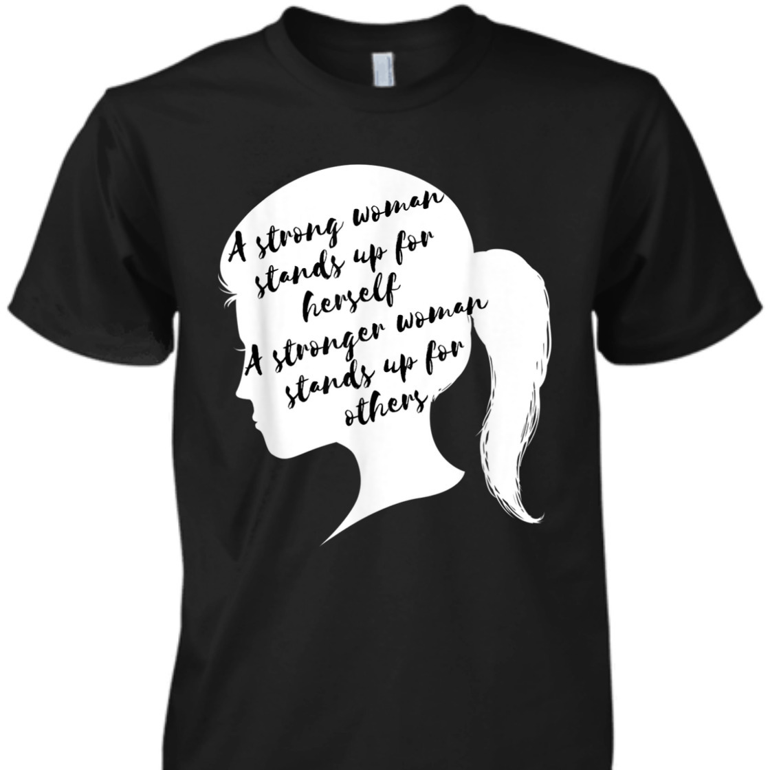 A Strong Woman Stands Up For Herself Feminist Empowerment T-Shirt