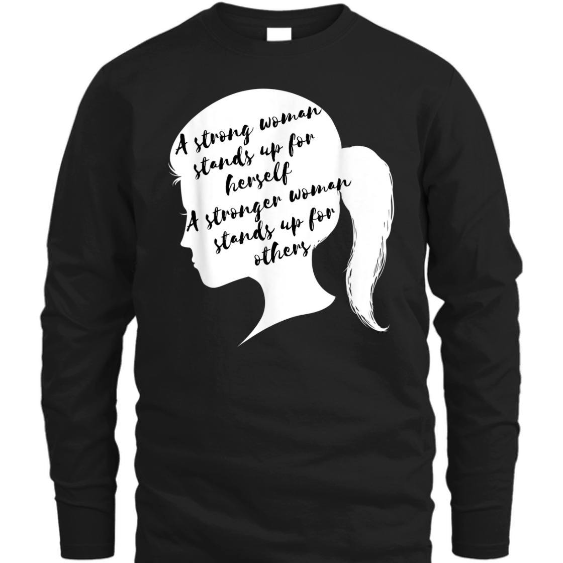 A Strong Woman Stands Up For Herself Feminist Empowerment T-Shirt
