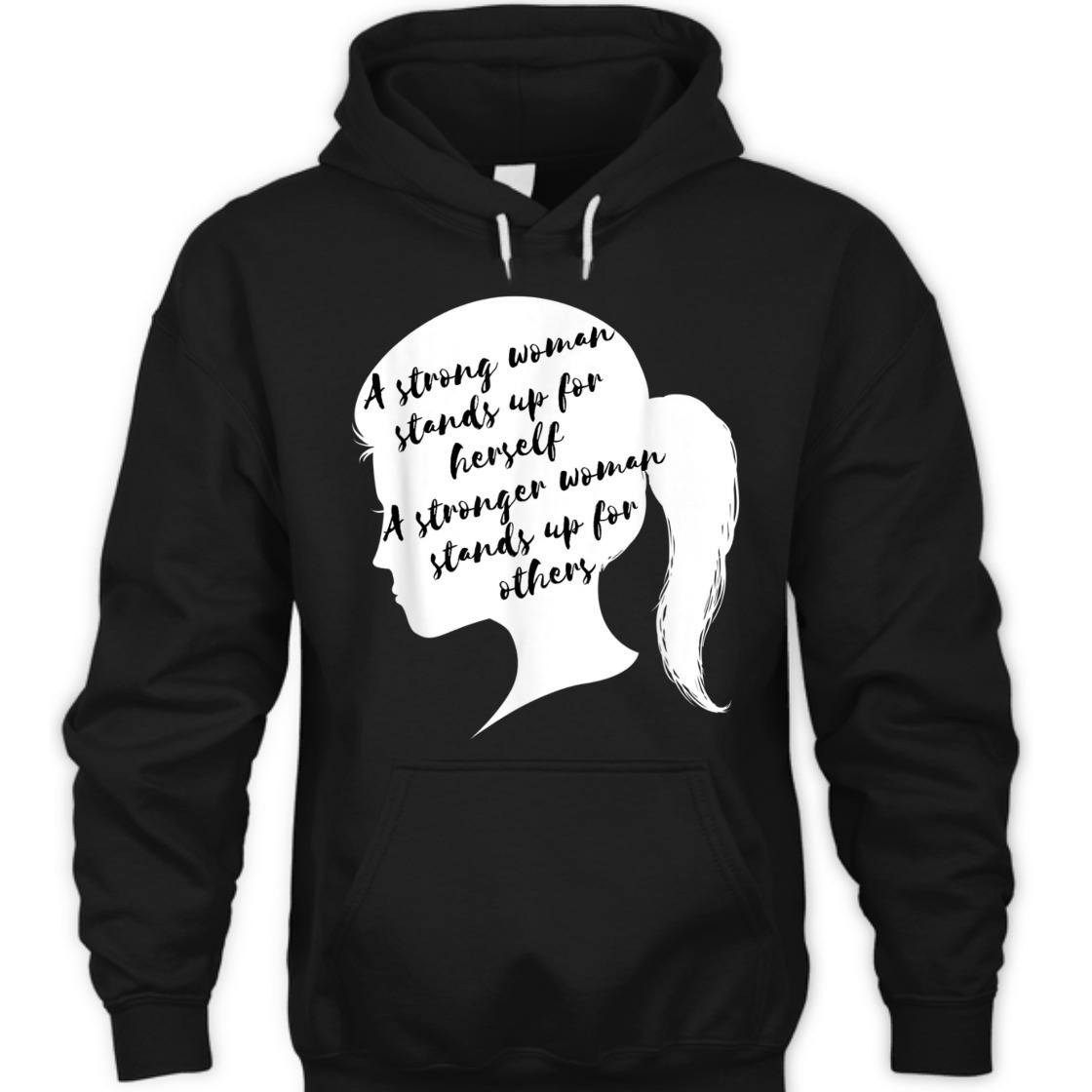 A Strong Woman Stands Up For Herself Feminist Empowerment T-Shirt A Strong Woman Stands Up For Herself Feminist Empowerment T-Shirt