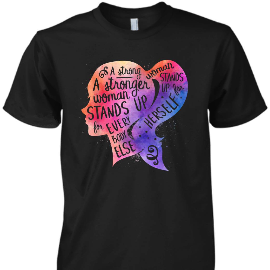 A Strong Woman Stands Up For Herself Feminism T-Shirt