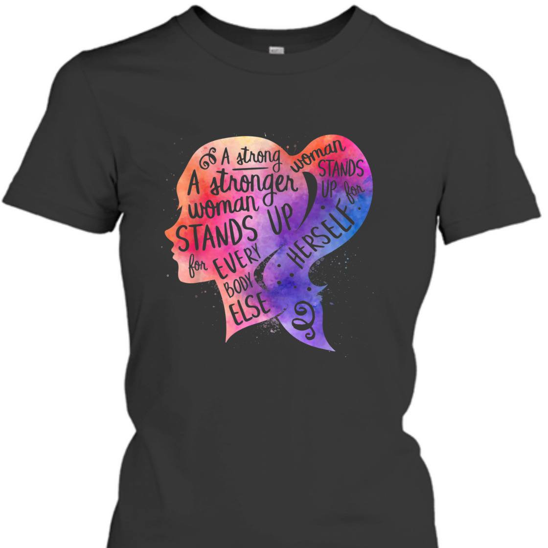 A Strong Woman Stands Up For Herself Feminism T-Shirt