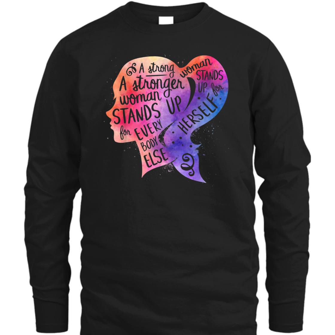 A Strong Woman Stands Up For Herself Feminism T-Shirt