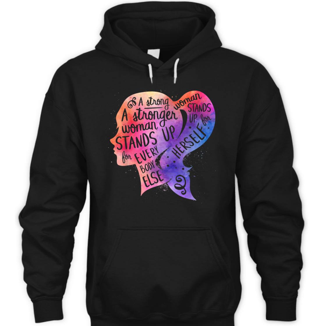 A Strong Woman Stands Up For Herself Feminism T-Shirt A Strong Woman Stands Up For Herself Feminism T-Shirt