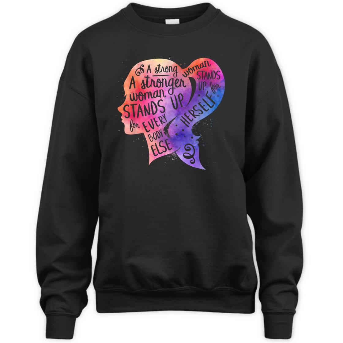 A Strong Woman Stands Up For Herself Feminism T-Shirt A Strong Woman Stands Up For Herself Feminism T-Shirt