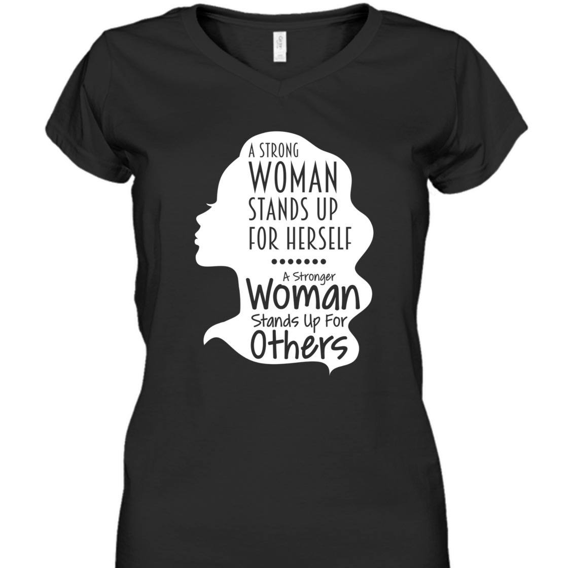 A Strong Woman Stands Up For Herself For Others T-Shirt