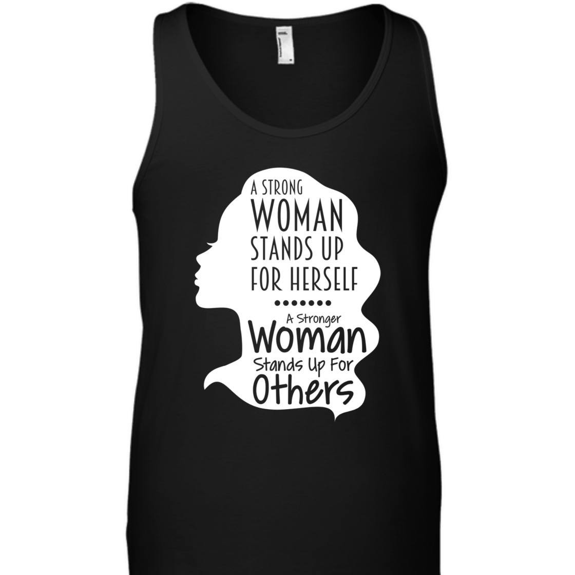 A Strong Woman Stands Up For Herself For Others T-Shirt