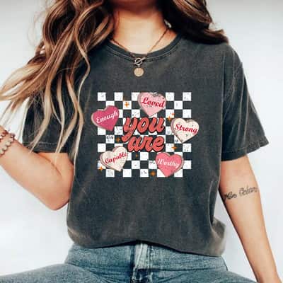 Feminism You Are Loved Worthy Enough Heart Candy T-Shirt