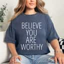 You Are Worthy Inspirational Gift T-Shirt
