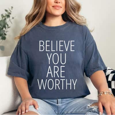 You Are Worthy Inspirational Gift T-Shirt