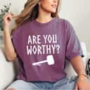 Funny Are You Worthy Thor God Of Thunder T-Shirt