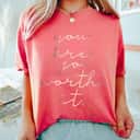 Rose Gold Color You Are So Worth It Inspirational Quotes T-Shirt Rose Gold Color You Are So Worth It Inspirational Quotes T-Shirt