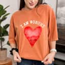 I Am Worthy Positive Inspirational Heart T-Shirt