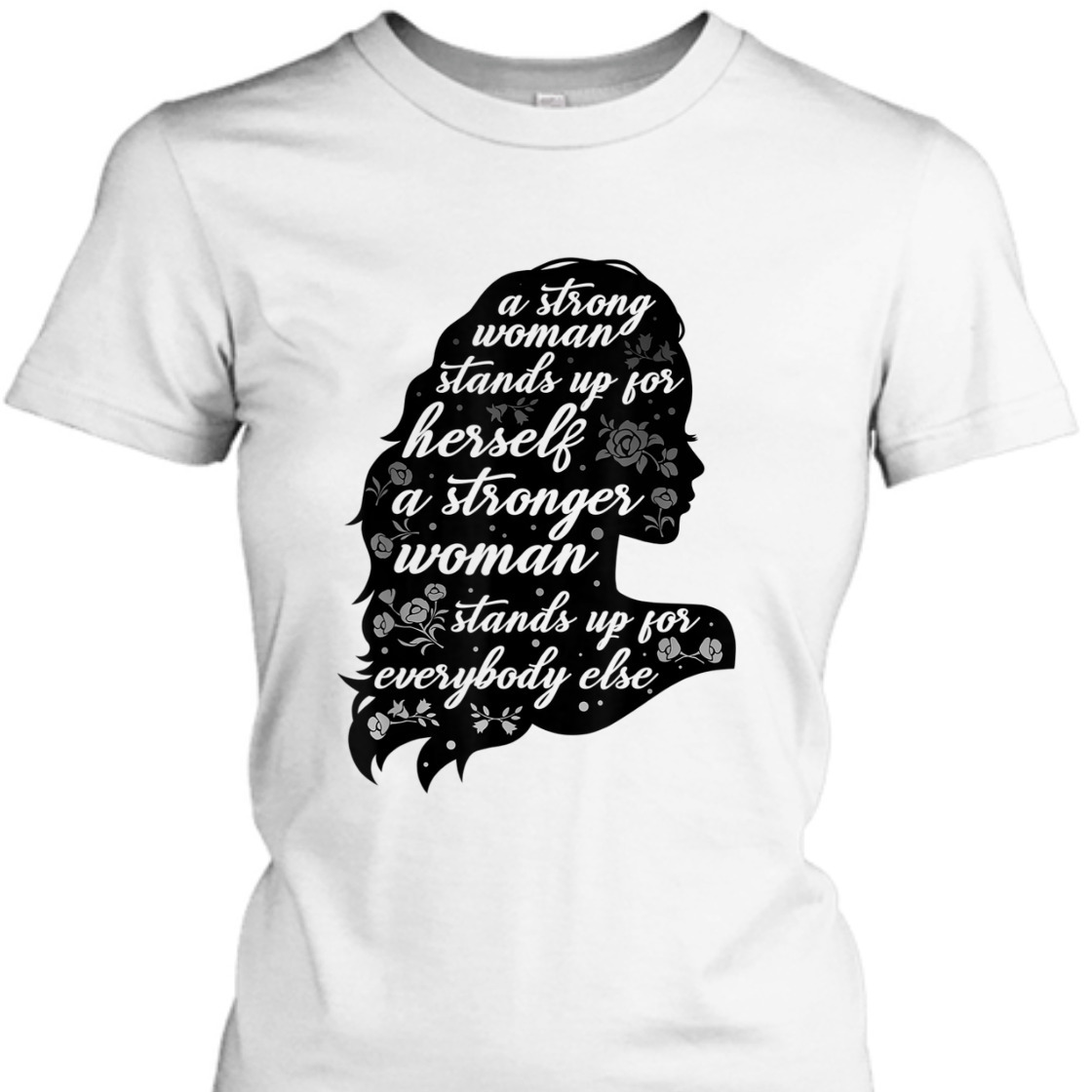 A Strong Woman Stands Up For Herself Empowering Feminism T-Shirt