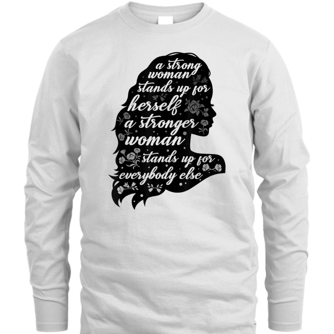 A Strong Woman Stands Up For Herself Empowering Feminism T-Shirt