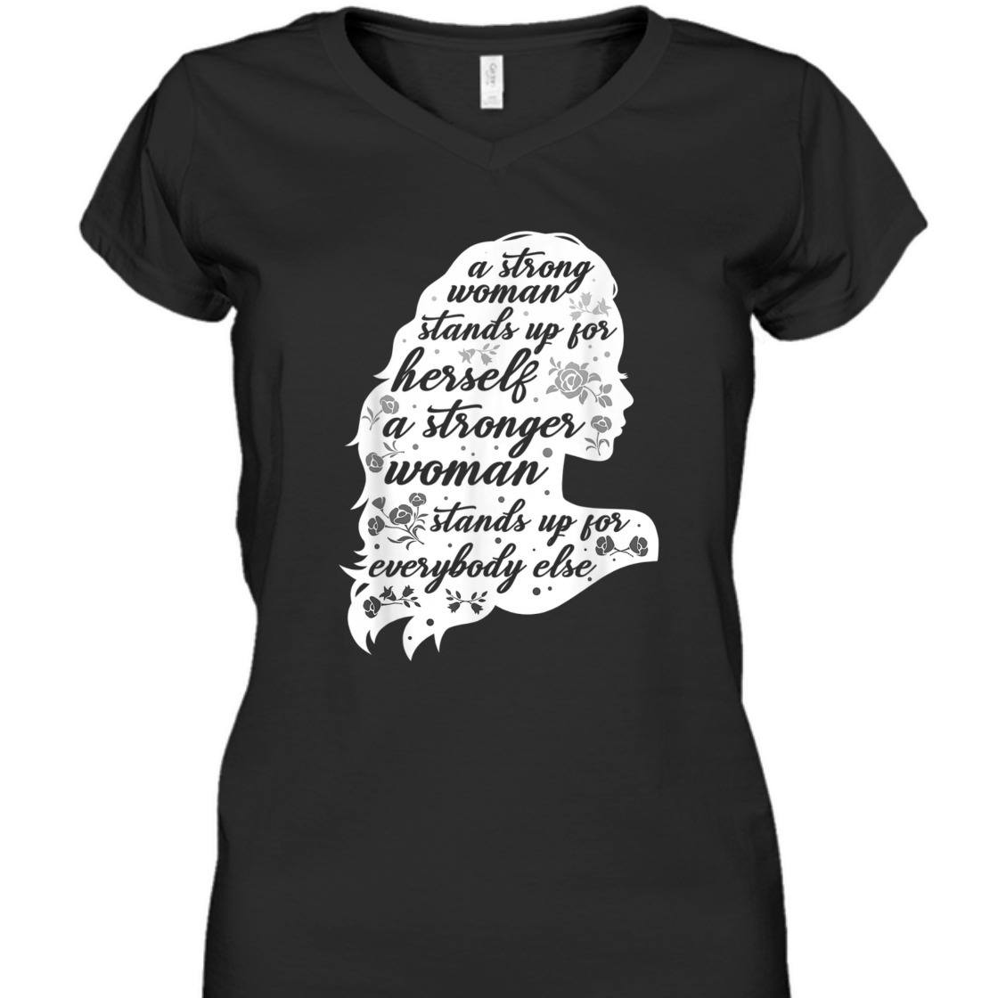 A Strong Woman Stands Up For Herself Women's Rights Empowering Feminism T-Shirt
