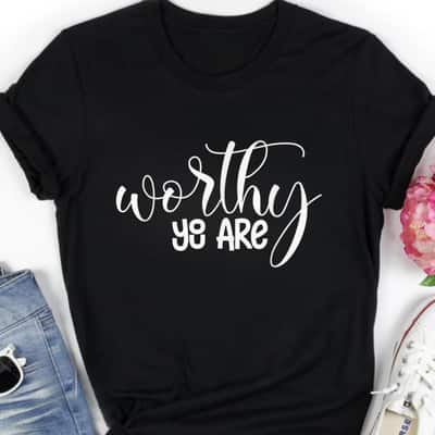 You Are Worthy Street Style T-Shirt