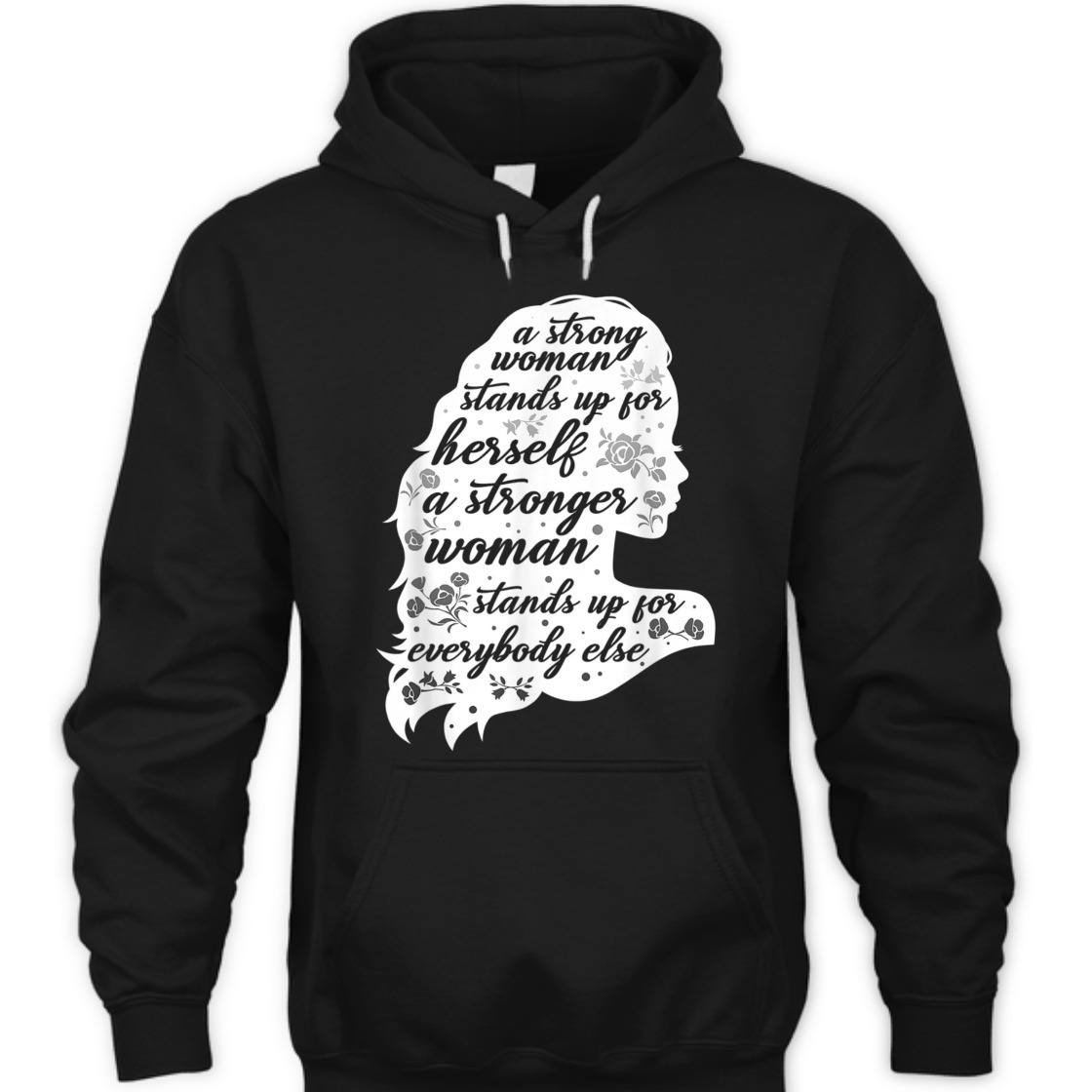A Strong Woman Stands Up For Herself Women's Rights Empowering Feminism T-Shirt A Strong Woman Stands Up For Herself Women's Rights Empowering Feminism T-Shirt