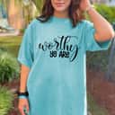 Cool You Are Worthy T-Shirt