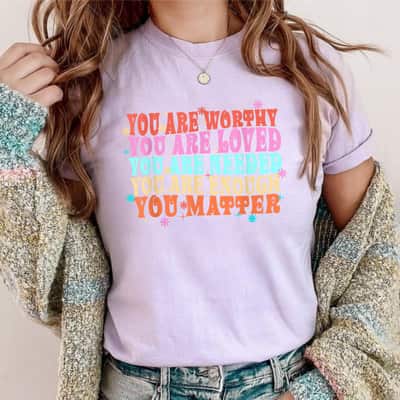 Groovy Flower You Are Worthy Loved Needed T-Shirt