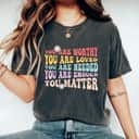 You Are Loved Matter Kindness Groovy Mental Health Awareness T-Shirt