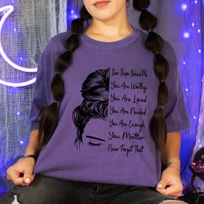 Strong Girl You Are Loved Enough Never Forget That T-Shirt
