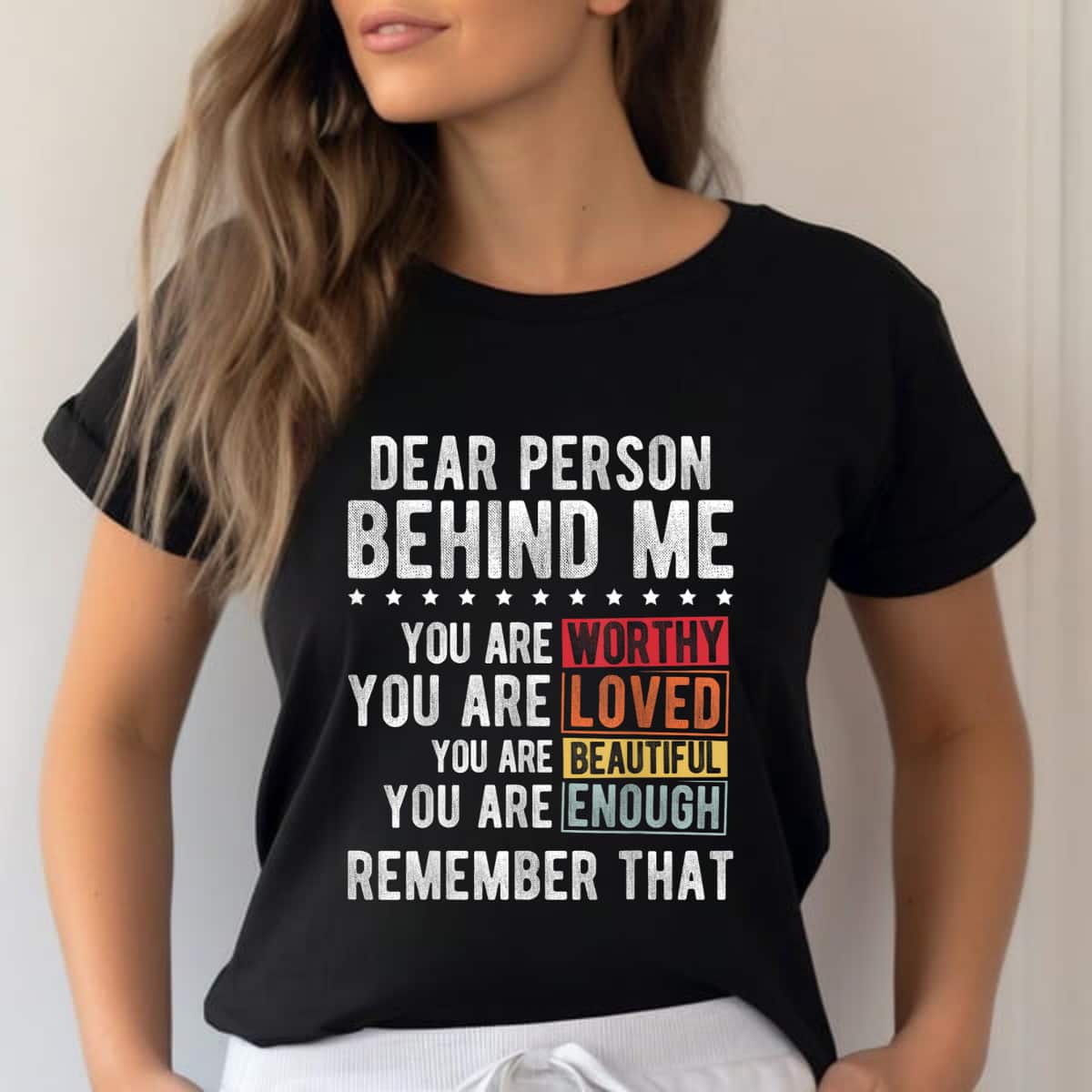 You Are Worthy Loved Beautiful Enough Remeber That T-Shirt You Are Worthy Loved Beautiful Enough Remeber That T-Shirt